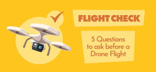 Flight Check: 5 Questions to Ask Before a Drone Flight