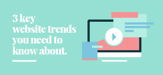 Times are Changing - 3 Key Website Trends You Need to Know About